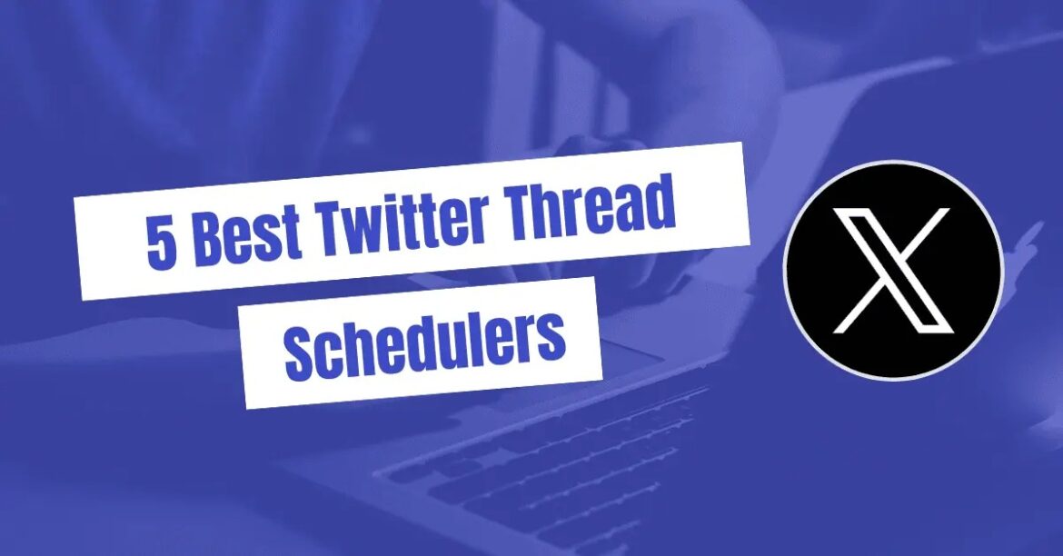 5 Best Twitter Thread Schedulers (2024)